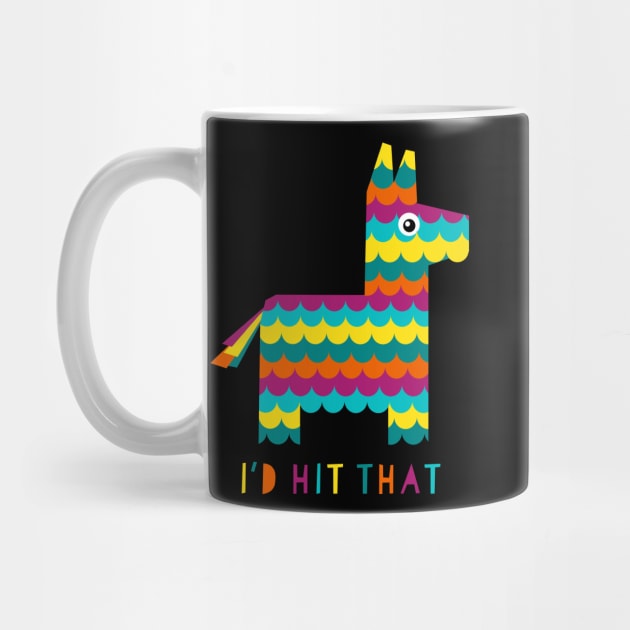 I'd Hit That (Pinata) by n23tees